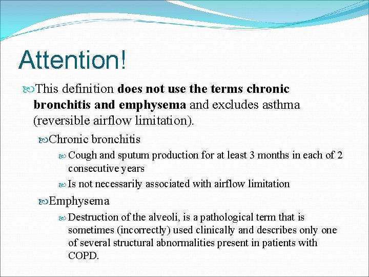 Attention! This definition does not use the terms chronic bronchitis and emphysema and excludes