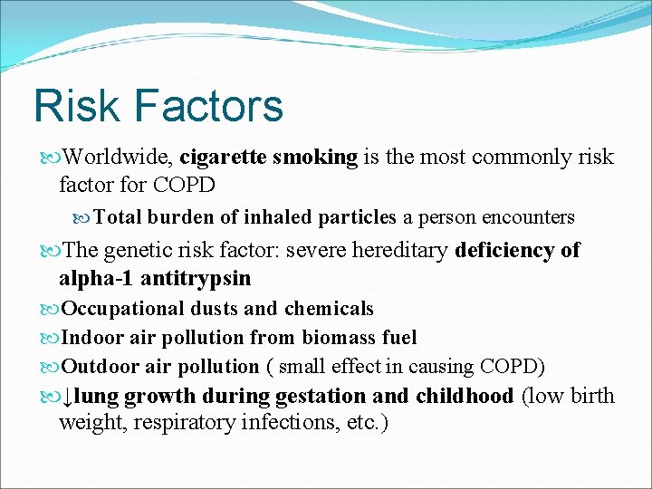 Risk Factors Worldwide, cigarette smoking is the most commonly risk factor for COPD Total