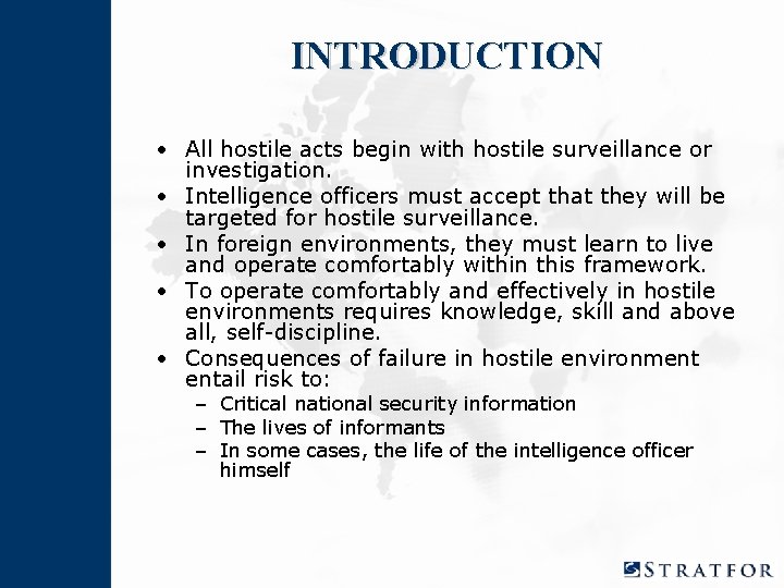 INTRODUCTION • All hostile acts begin with hostile surveillance or investigation. • Intelligence officers