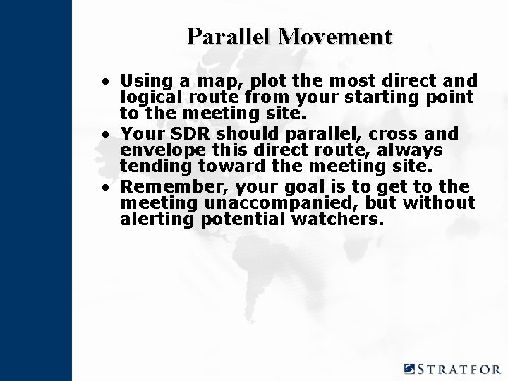 Parallel Movement • Using a map, plot the most direct and logical route from