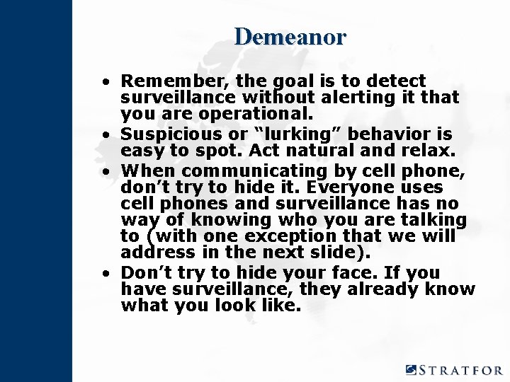 Demeanor • Remember, the goal is to detect surveillance without alerting it that you