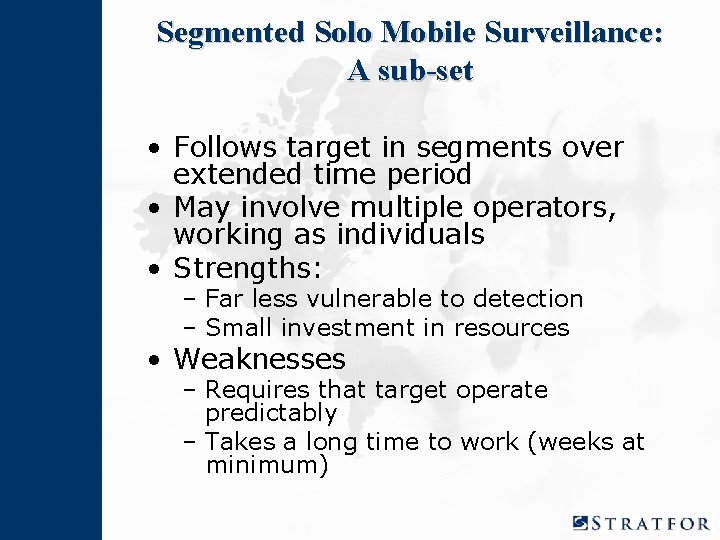Segmented Solo Mobile Surveillance: A sub-set • Follows target in segments over extended time