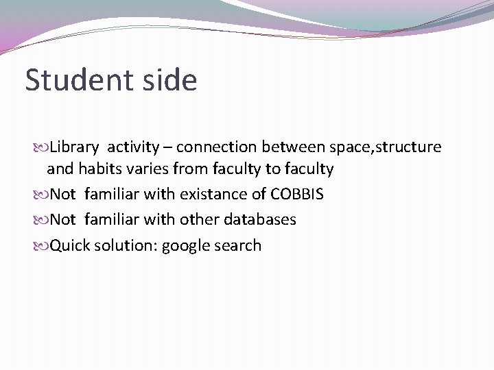 Student side Library activity – connection between space, structure and habits varies from faculty