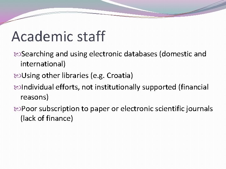 Academic staff Searching and using electronic databases (domestic and international) Using other libraries (e.