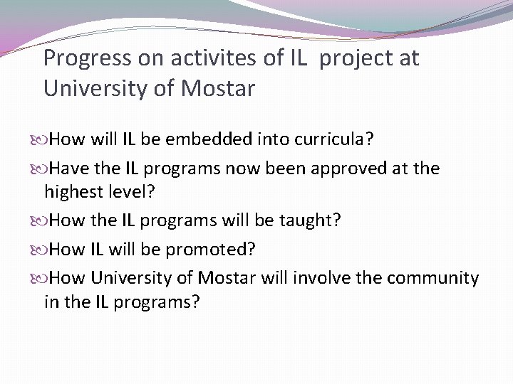 Progress on activites of IL project at University of Mostar How will IL be