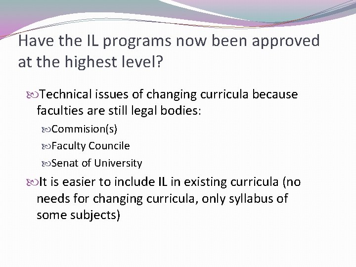 Have the IL programs now been approved at the highest level? Technical issues of