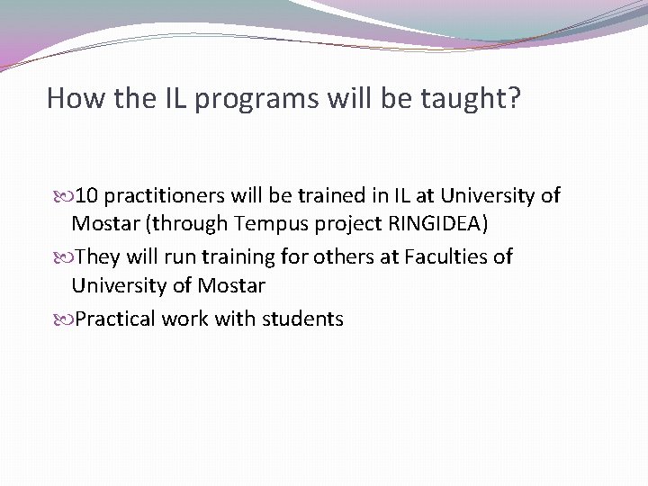 How the IL programs will be taught? 10 practitioners will be trained in IL