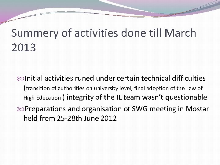 Summery of activities done till March 2013 Initial activities runed under certain technical difficulties