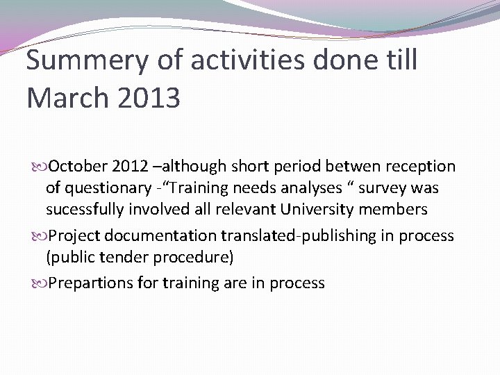 Summery of activities done till March 2013 October 2012 –although short period betwen reception