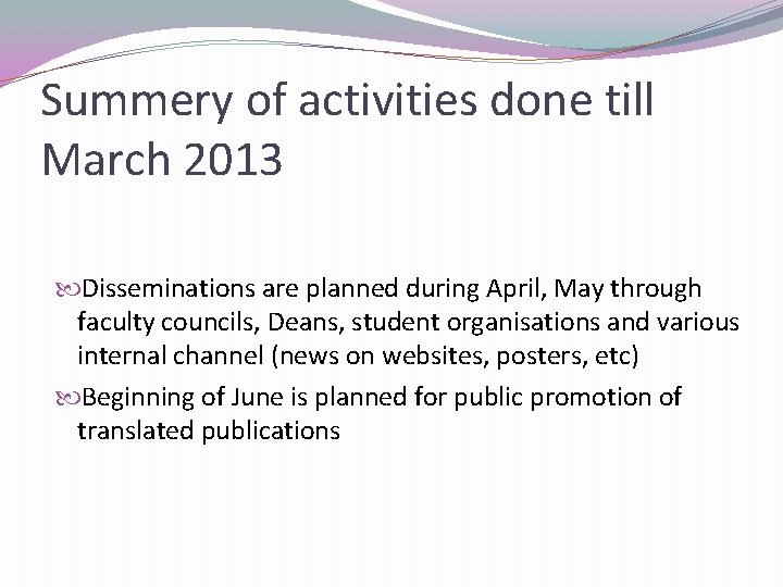 Summery of activities done till March 2013 Disseminations are planned during April, May through