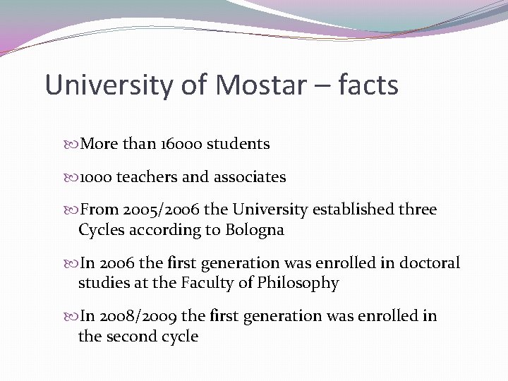 University of Mostar – facts More than 16000 students 1000 teachers and associates From