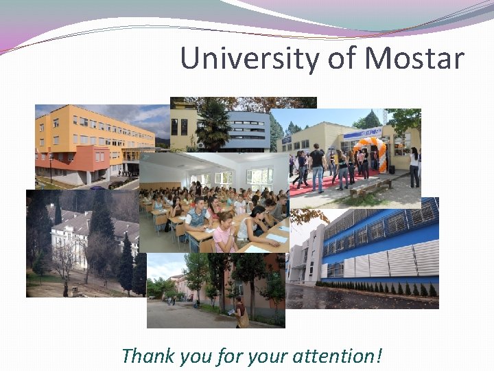 University of Mostar Thank you for your attention! 