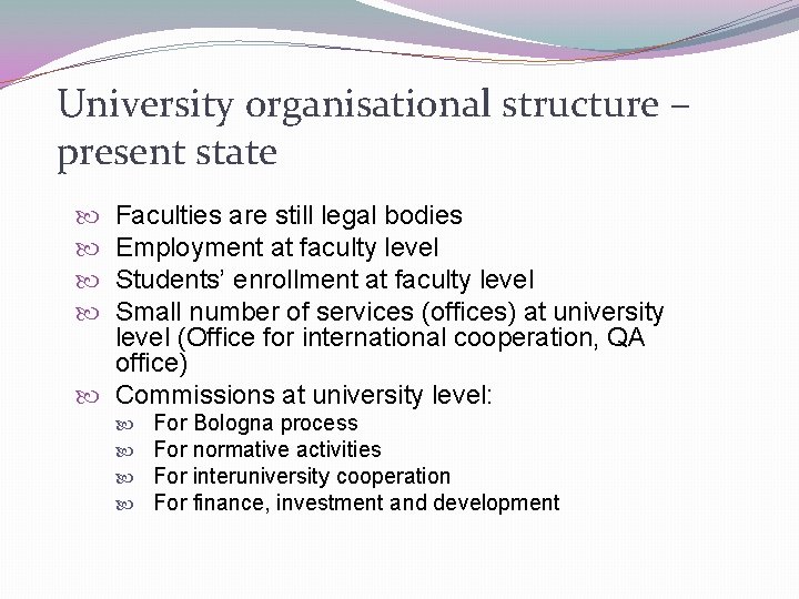 University organisational structure – present state Faculties are still legal bodies Employment at faculty