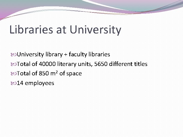 Libraries at University library + faculty libraries Total of 40000 literary units, 5650 different