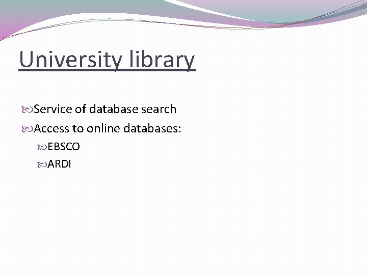 University library Service of database search Access to online databases: EBSCO ARDI 