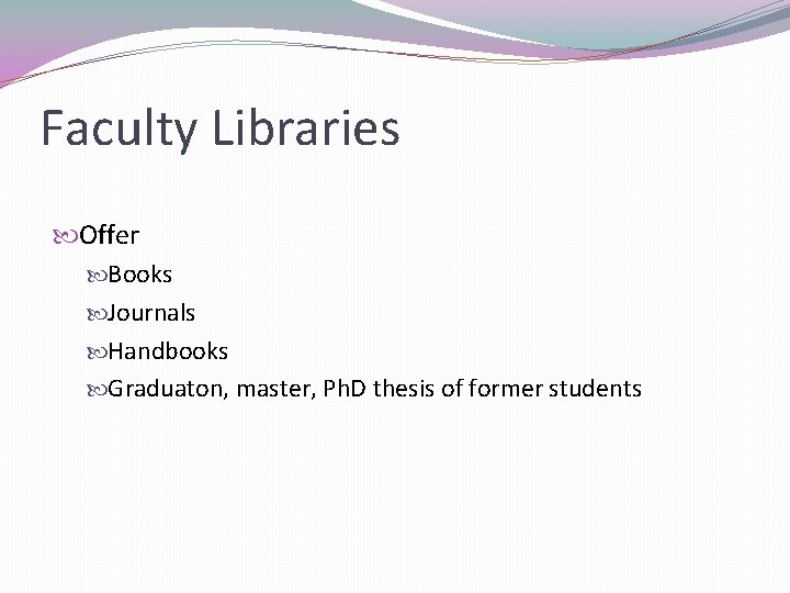 Faculty Libraries Offer Books Journals Handbooks Graduaton, master, Ph. D thesis of former students