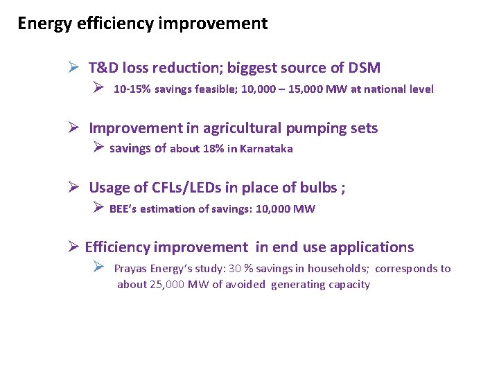 Energy efficiency improvement Ø T&D loss reduction; biggest source of DSM Ø 10 -15%