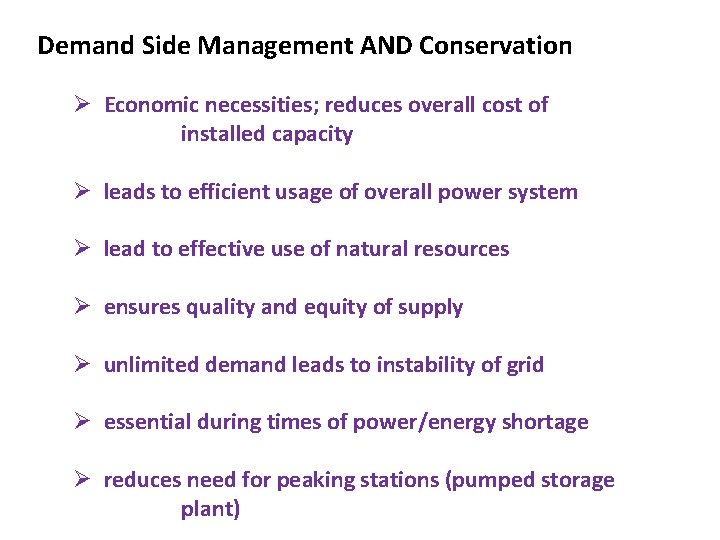 Demand Side Management AND Conservation Ø Economic necessities; reduces overall cost of installed capacity