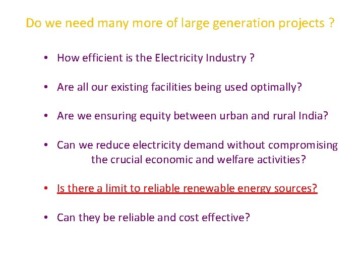 Do we need many more of large generation projects ? • How efficient is