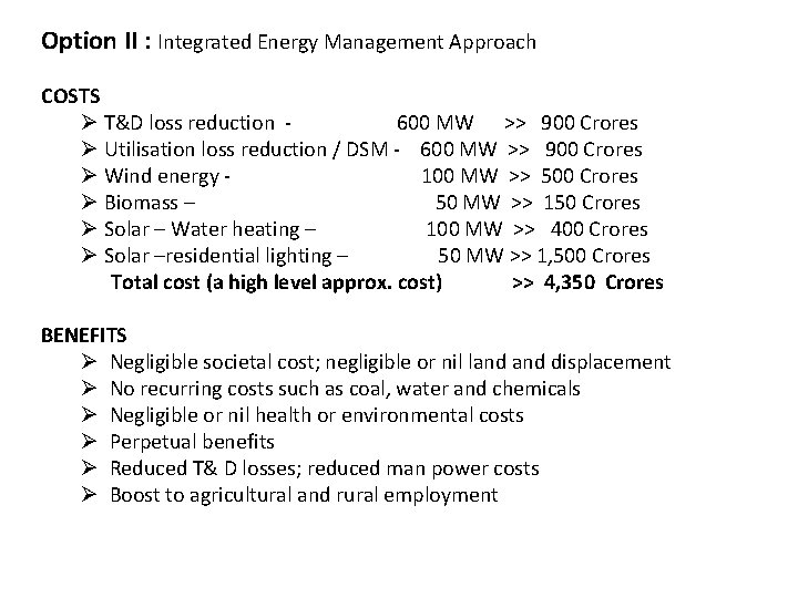 Option II : Integrated Energy Management Approach COSTS Ø T&D loss reduction - 600