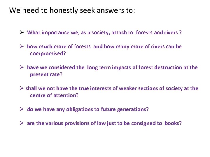 We need to honestly seek answers to: Ø What importance we, as a society,