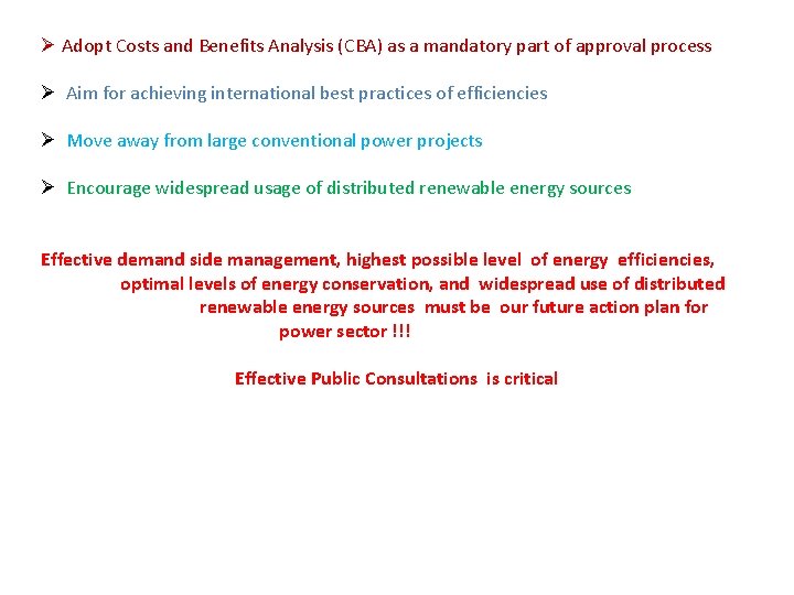 Ø Adopt Costs and Benefits Analysis (CBA) as a mandatory part of approval process