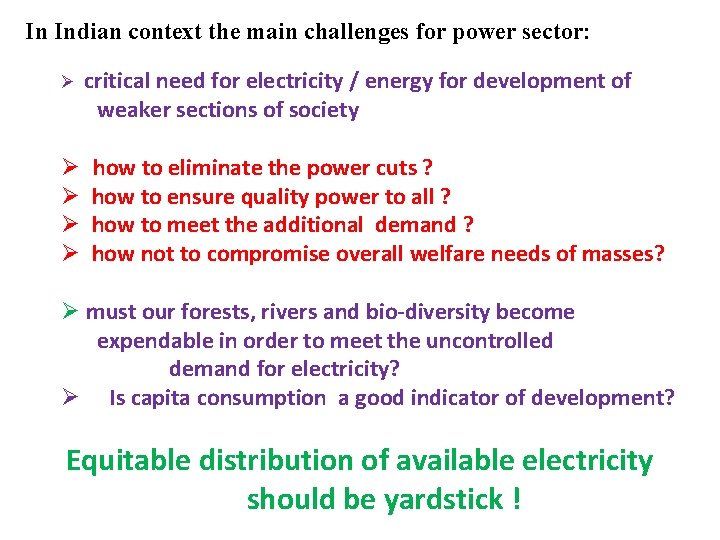 In Indian context the main challenges for power sector: Ø Ø Ø critical need