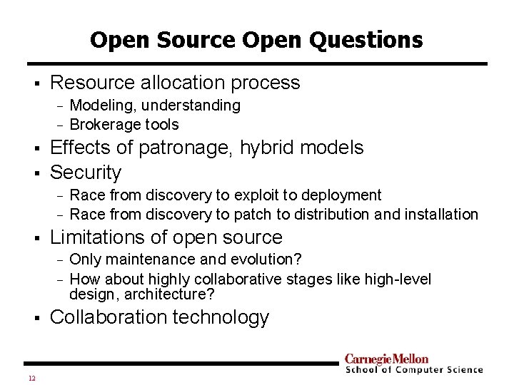 Open Source Open Questions § Resource allocation process − − § § Effects of