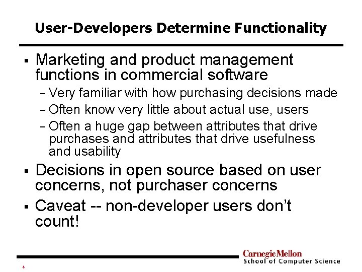 User-Developers Determine Functionality § Marketing and product management functions in commercial software Very familiar