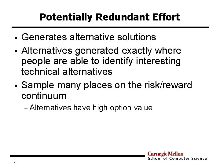 Potentially Redundant Effort § § § Generates alternative solutions Alternatives generated exactly where people