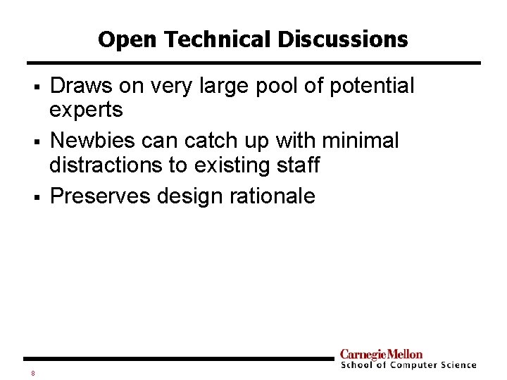 Open Technical Discussions § § § 8 Draws on very large pool of potential
