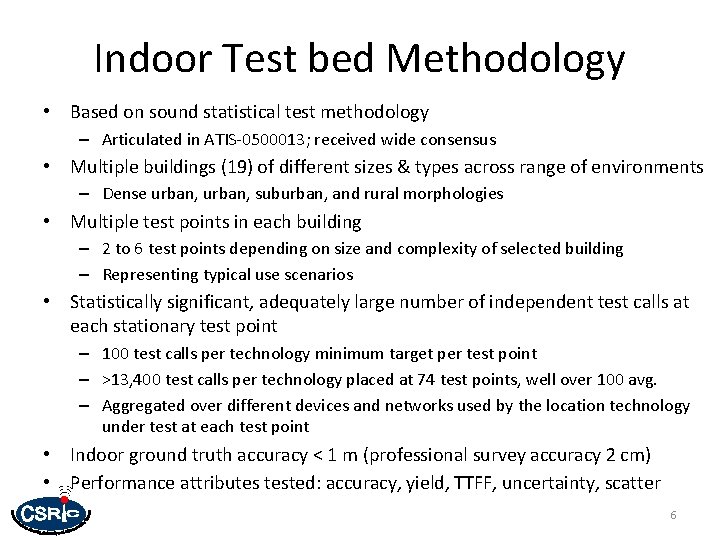 Indoor Test bed Methodology • Based on sound statistical test methodology – Articulated in