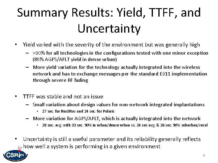 Summary Results: Yield, TTFF, and Uncertainty • Yield varied with the severity of the