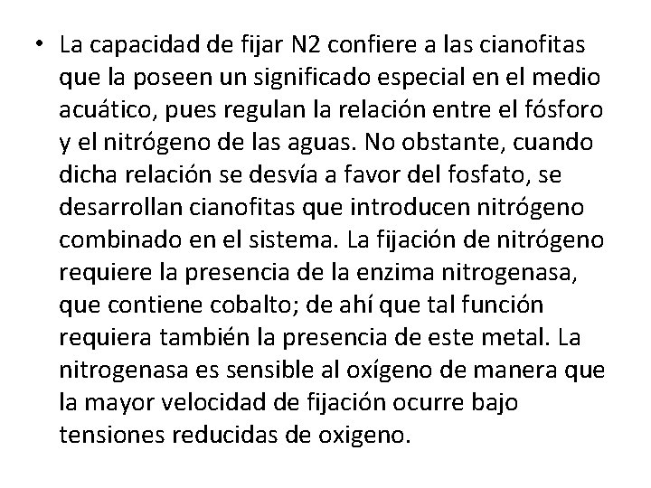  • La capacidad de fijar N 2 confiere a las cianofitas que la