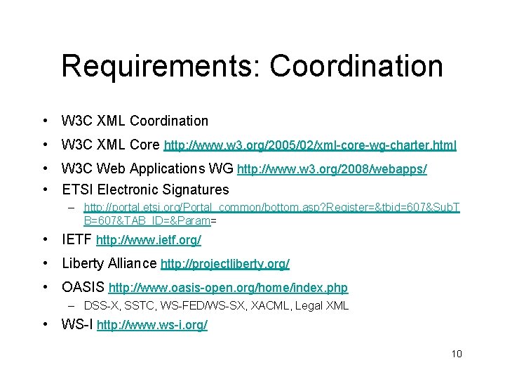 Requirements: Coordination • W 3 C XML Core http: //www. w 3. org/2005/02/xml-core-wg-charter. html