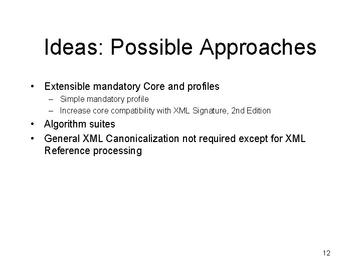 Ideas: Possible Approaches • Extensible mandatory Core and profiles – Simple mandatory profile –