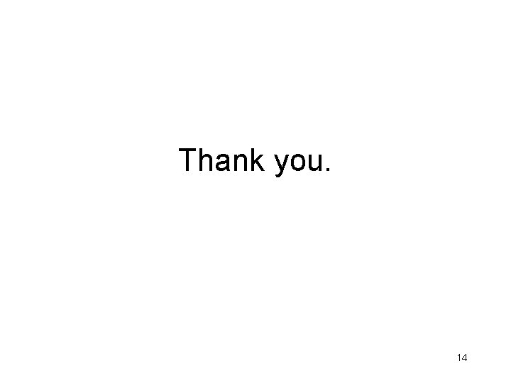 Thank you. 14 