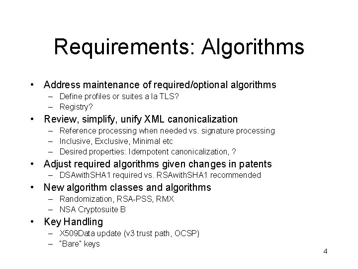 Requirements: Algorithms • Address maintenance of required/optional algorithms – Define profiles or suites a