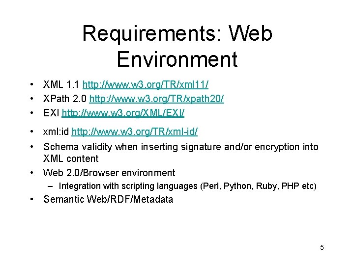 Requirements: Web Environment • XML 1. 1 http: //www. w 3. org/TR/xml 11/ •