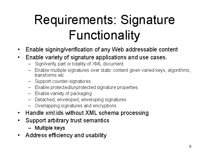 Requirements: Signature Functionality • Enable signing/verification of any Web addressable content • Enable variety
