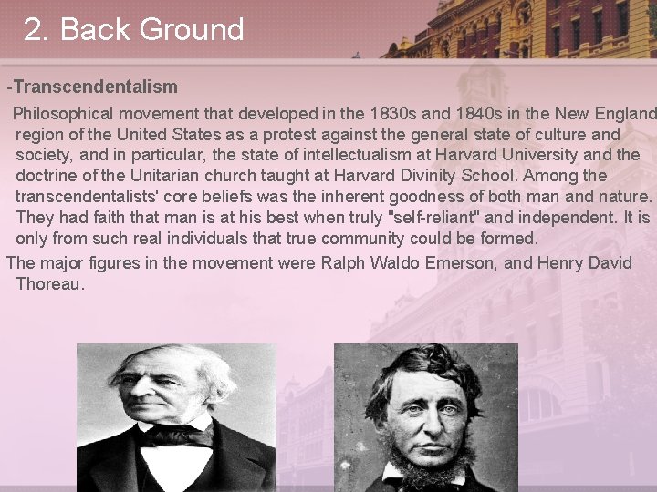 2. Back Ground -Transcendentalism Philosophical movement that developed in the 1830 s and 1840