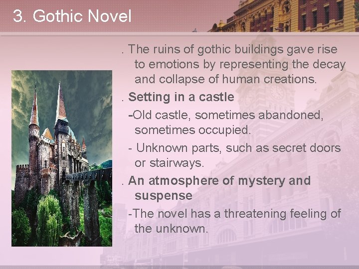 3. Gothic Novel. The ruins of gothic buildings gave rise to emotions by representing