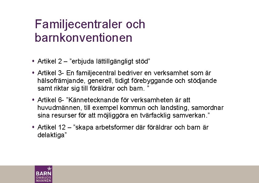 Familjecentraler och barnkonventionen Artikel 2 – ”erbjuda lättillgängligt stöd” Artikel 3 - En familjecentral