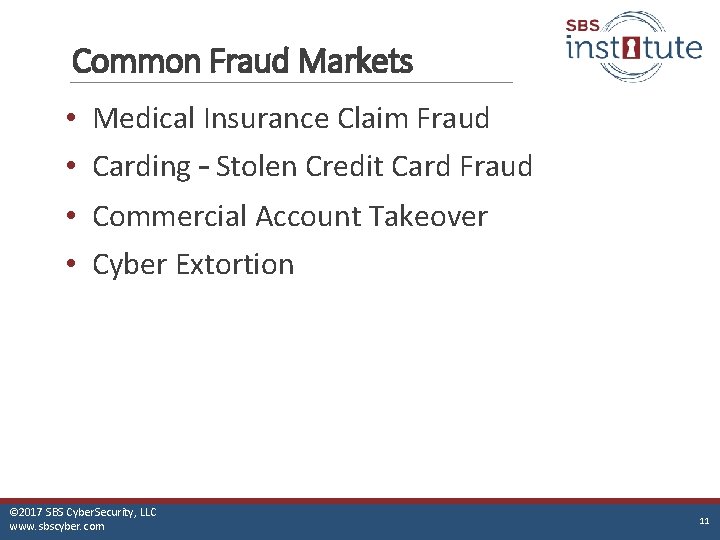 Common Fraud Markets • Medical Insurance Claim Fraud • Carding – Stolen Credit Card