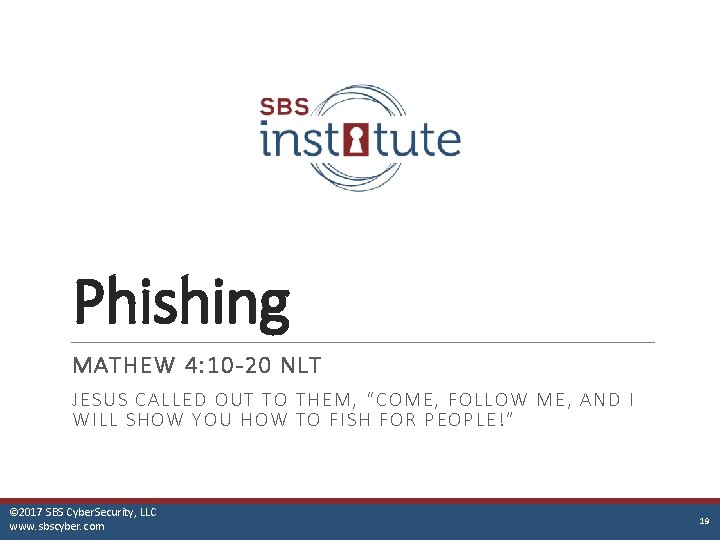 Phishing MATHEW 4: 10 -20 NLT JESUS C A LLE D OUT TO THEM,