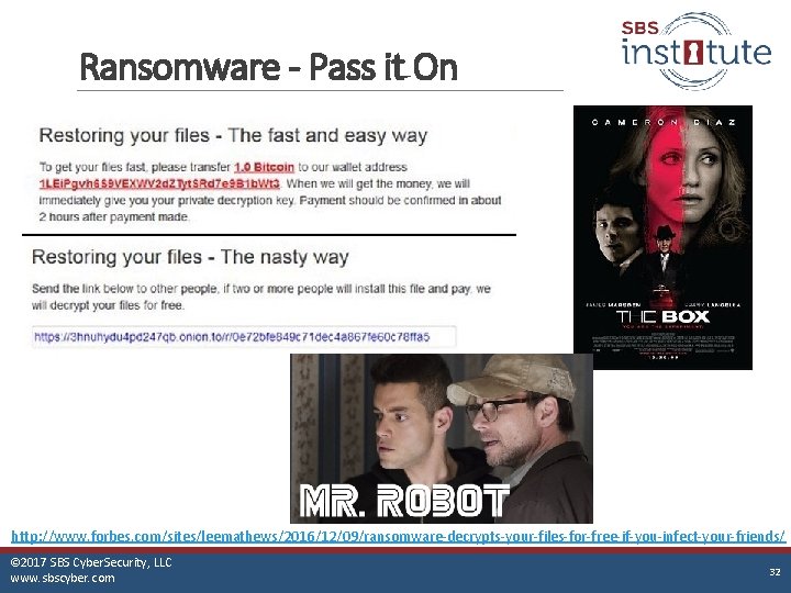 Ransomware - Pass it On http: //www. forbes. com/sites/leemathews/2016/12/09/ransomware-decrypts-your-files-for-free-if-you-infect-your-friends/ © 2017 SBS Cyber. Security,