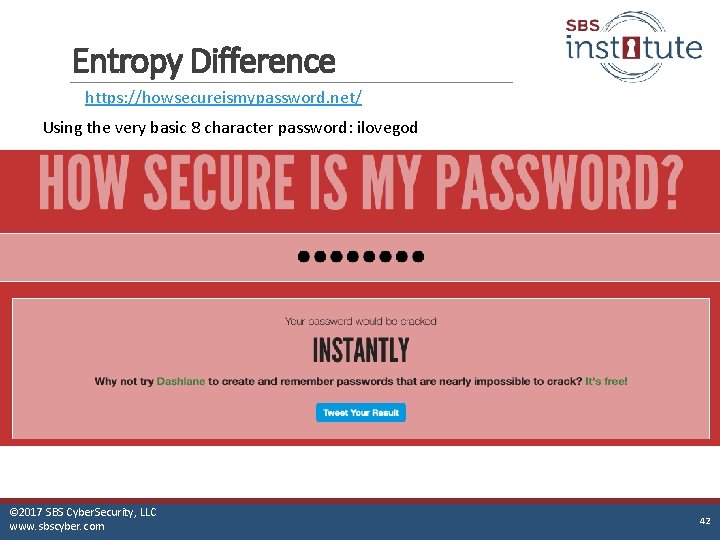 Entropy Difference https: //howsecureismypassword. net/ Using the very basic 8 character password: ilovegod ©