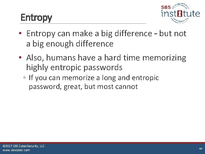 Entropy • Entropy can make a big difference – but not a big enough