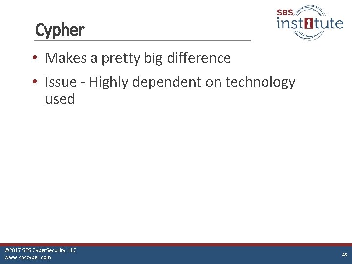 Cypher • Makes a pretty big difference • Issue - Highly dependent on technology