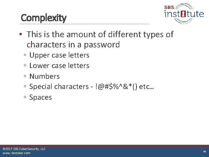 Complexity • This is the amount of different types of characters in a password